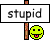 :stupid: